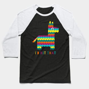 I'd Hit That (Pinata) Baseball T-Shirt